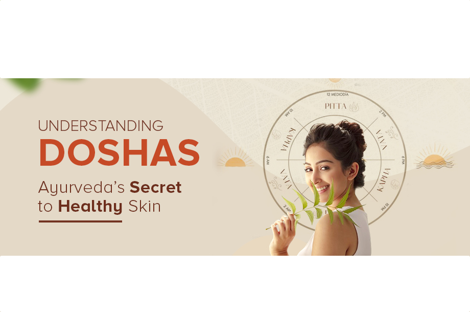 Understanding Doshas Ayurveda’s Secret To Healthy Skin