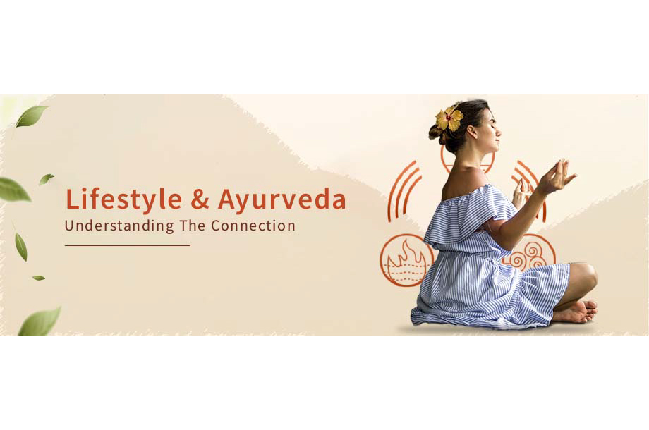 Lifestyle & Ayurveda: Understanding the Connection