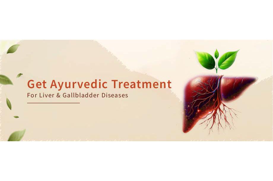 Get Ayurvedic Treatment For Liver & Gallbladder Diseases