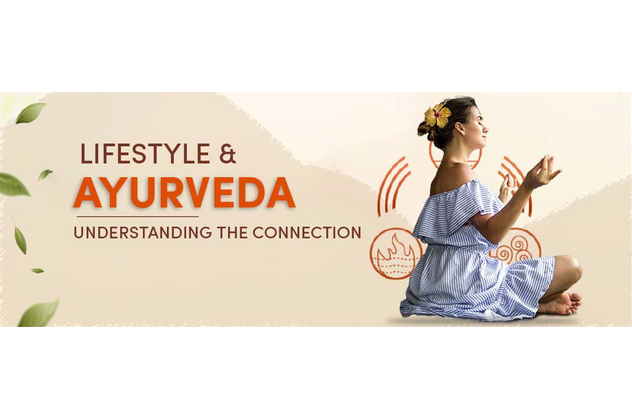 Lifestyle & Ayurveda: Understanding the Connection