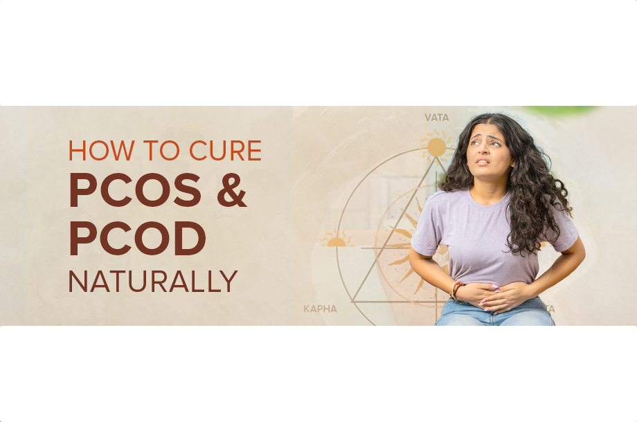 How To Cure PCOS and PCOD Naturally?