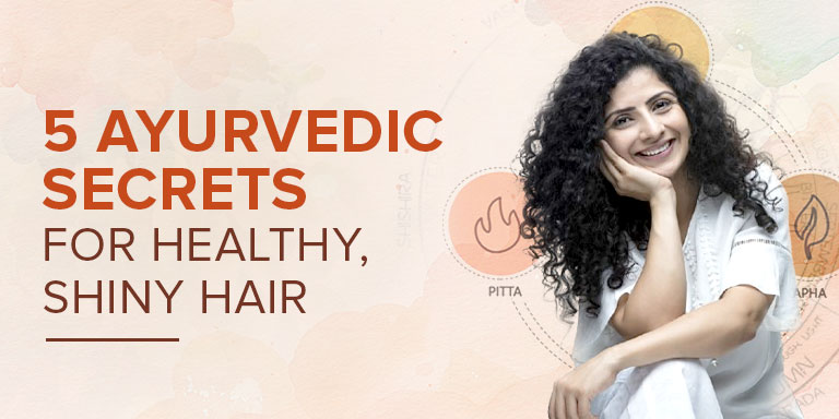 5 Ayurvedic Secrets for Healthy & Shiny Hair