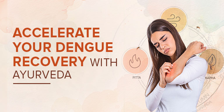 Accelerate Your Dengue Recovery with Ayurveda